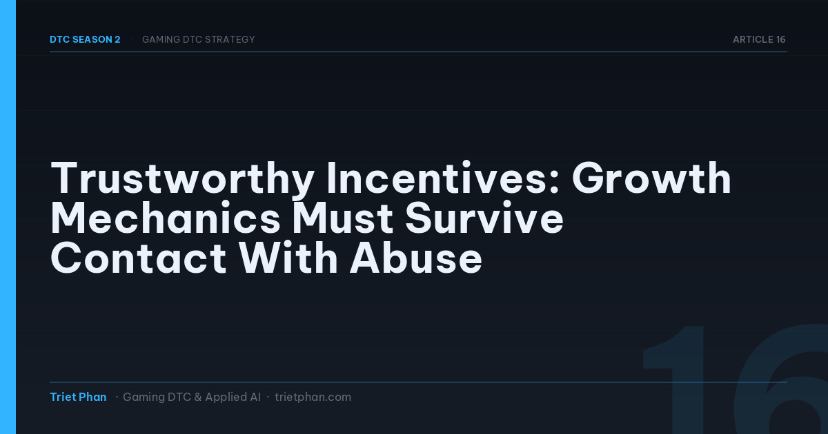 Trustworthy Incentives: Growth Mechanics Must Survive Contact With Abuse — DTC Season 2